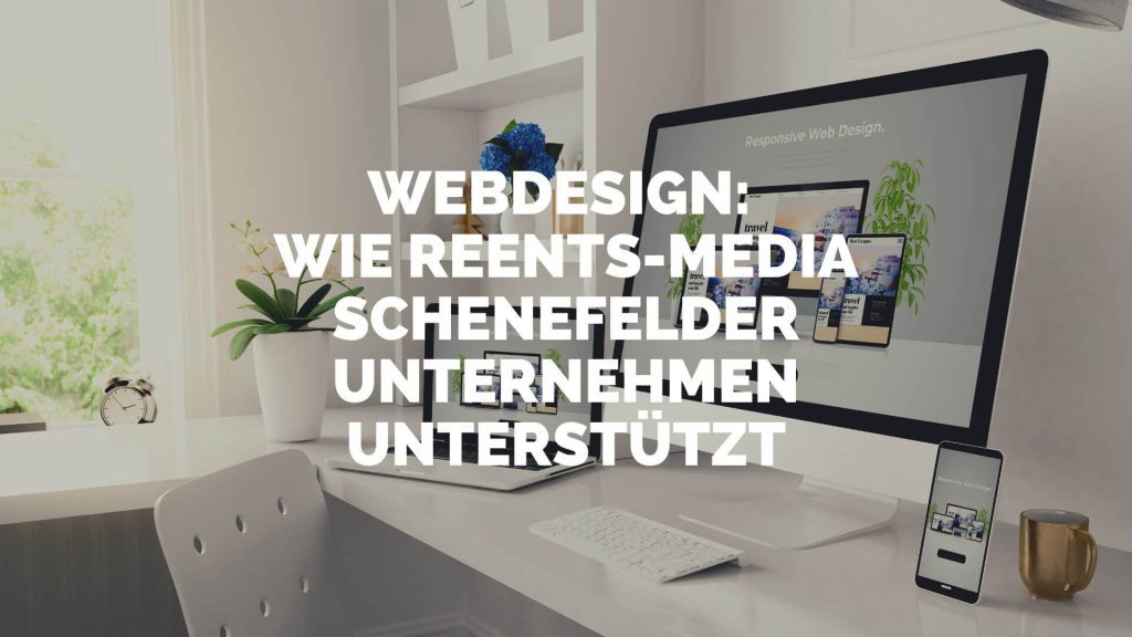 Webdesign Wie Reents-Media Schenefelder Unternehmen unterstützt